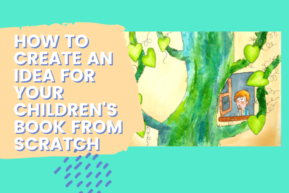 Download How to Create an Idea for Your Children's Book from Scratch - Children Collection